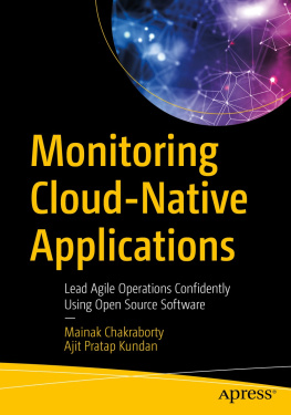 Mainak Chakraborty - Monitoring Cloud-Native Applications: Lead Agile Operations Confidently Using Open Source Software