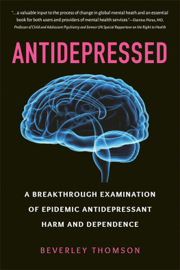 Beverley Thomson - Antidepressed: A Breakthrough Examination of Epidemic Antidepressant Harm and Dependence