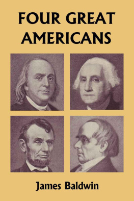 James Baldwin Four Great Americans: Washington, Franklin, Webster, and Lincoln