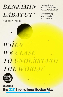 Benjamín Labatut - When We Cease to Understand the World