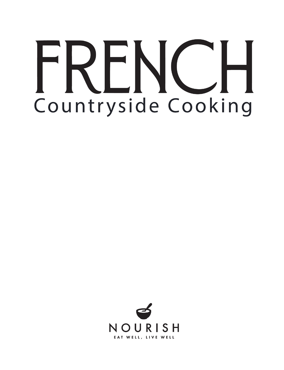 FRENCH COUNTRYSIDE COOKING DANIEL GALMICHE First published in the UK and USA - photo 2