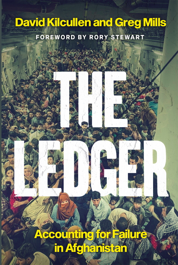 THE LEDGER DAVID KILCULLEN GREG MILLS Foreword by Rory Stewart The Ledger - photo 1