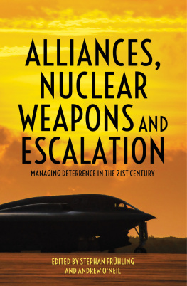 Stephan Frühling and Andrew ONeil - Alliances, Nuclear Weapons and Escalation: Managing Deterrence in the 21st Century