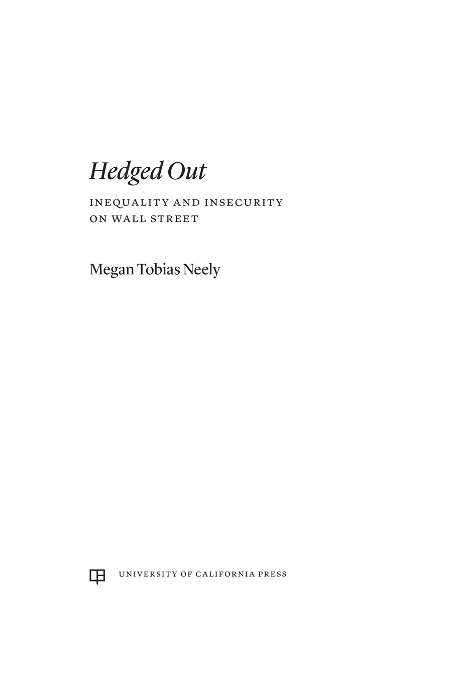 Hedged Out Hedged Out INEQUALITY AND INSECURITY ON WALL STREET Megan - photo 1