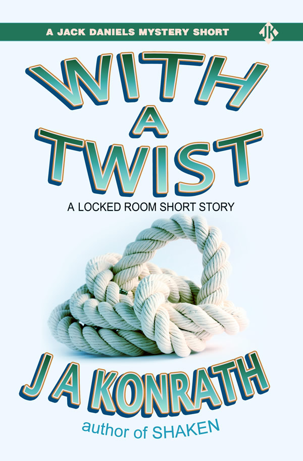 With A Twist - A Lt Jack Daniels Locked Room Mystery Short Story - photo 1