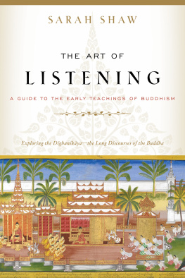 Sarah Shaw - The Art of Listening: A Guide to the Early Teachings of Buddhism