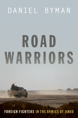 Daniel Byman Road Warriors: Foreign Fighters in the Armies of Jihad