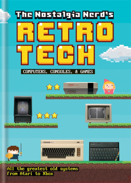 Peter Leigh The Nostalgia Nerds History of Tech: Computer, Consoles and Games