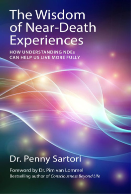 Penny Sartori - The Wisdom of Near-Death Experiences: How Understanding NDEs Can Help Us Live More Fully