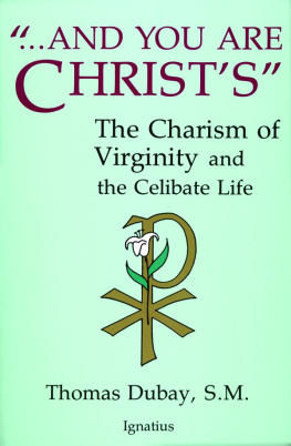 Fr. Thomas Dubay - And You Are Christs: The Charism of Virginity and the Celibate Life