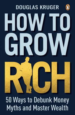 Douglas Kruger - How to Grow Rich: 50 Ways to Debunk Money Myths and Master Wealth