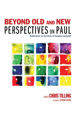 Chris Tilling Beyond Old and New Perspectives on Paul: Reflections on the Work of Douglas Campbell