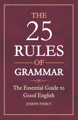 Joseph Piercy - The 25 Rules of Grammar: The Essential Guide to Good English