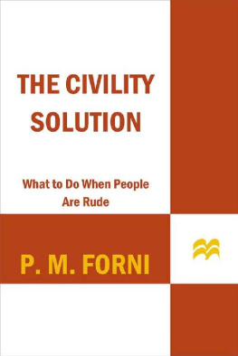 P. M. Forni - The Civility Solution: What to Do When People Are Rude