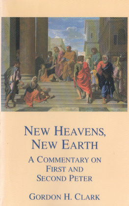 Gordon Haddon Clark New Heavens, New Earth: A Commentary on First and Second Peter