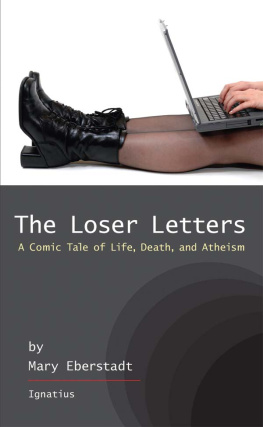 Mary Eberstadt - The Loser Letters: A Comic Tale of Life, Death, and Atheism