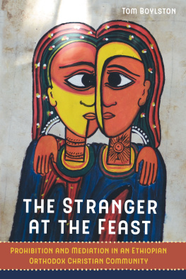 Tom Boylston - The Stranger at the Feast: Prohibition and Mediation in an Ethiopian Orthodox Christian Community