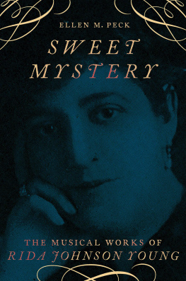 Ellen M. Peck Sweet Mystery: The Musical Works of Rida Johnson Young