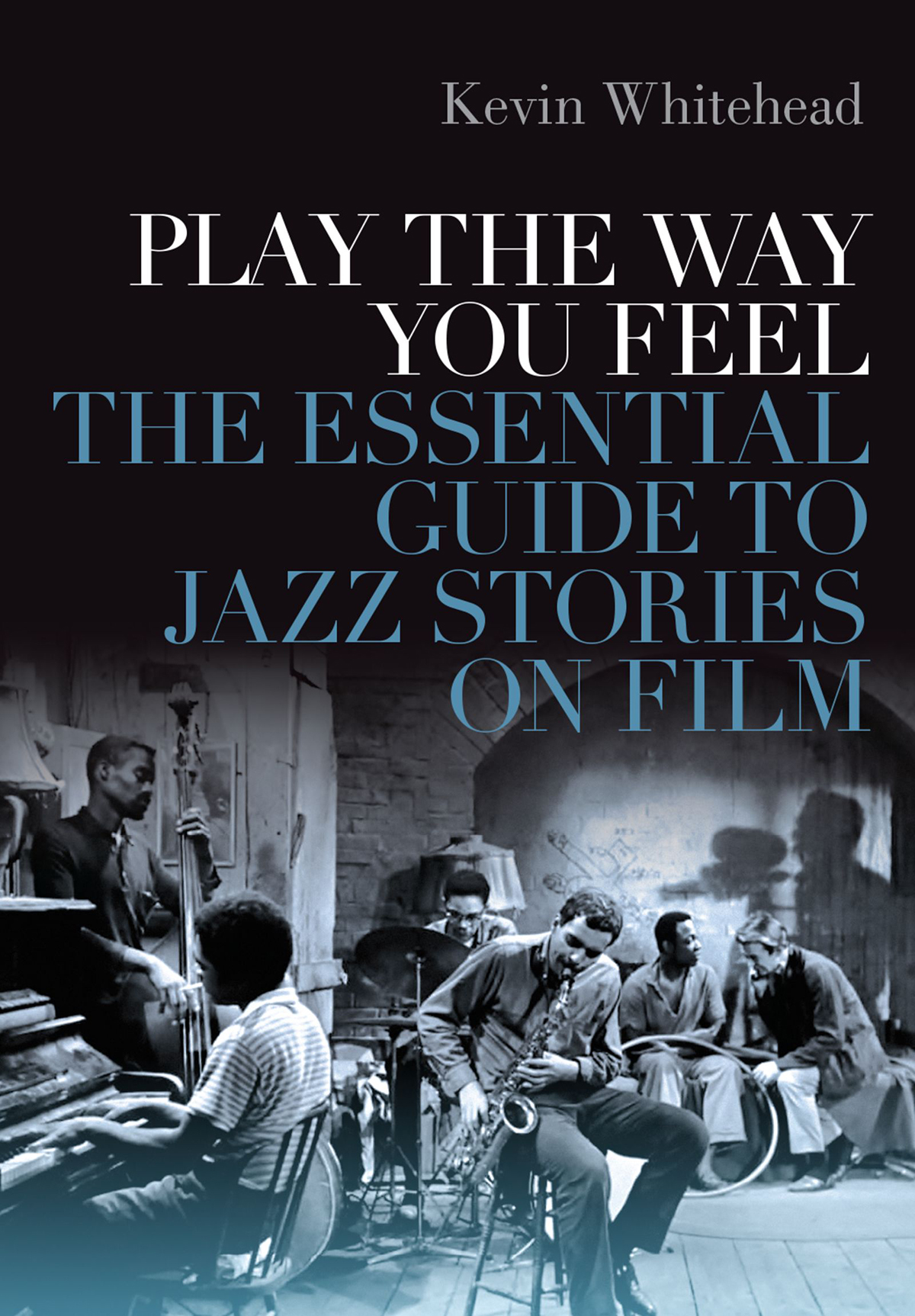 Play the Way You Feel The Essential Guide to Jazz Stories on Film - image 1