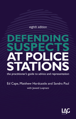 Ed Cape Defending Suspects at Police Stations: the practitioners guide to advice and representation