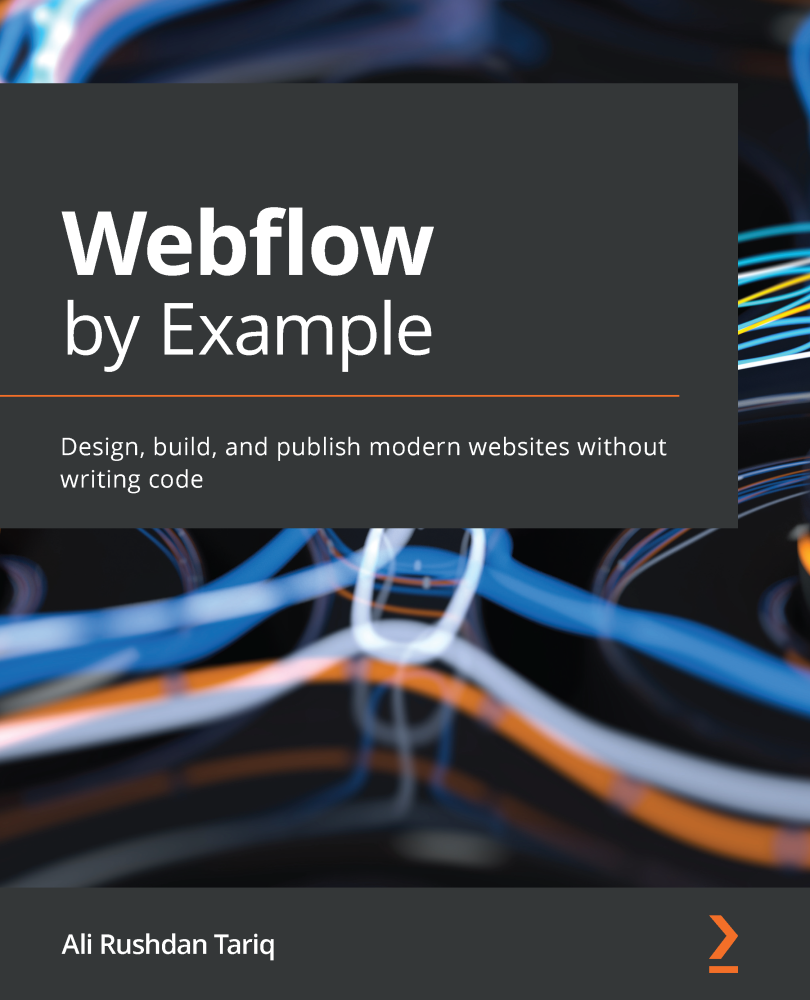 Webflow by Example Design build and publish modern websites without writing - photo 1