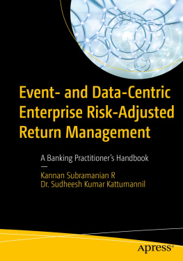 Kannan Subramanian R - Event- and Data-Centric Enterprise Risk-Adjusted Return Management: A Banking Practitioner’s Handbook
