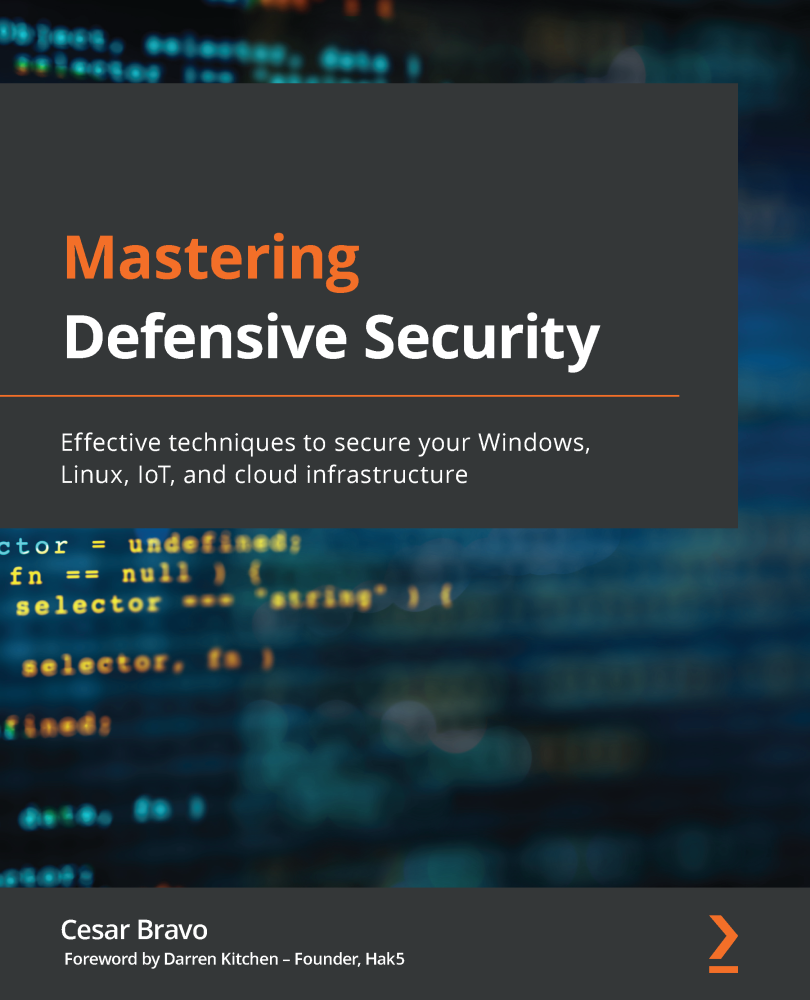 Mastering Defensive Security Effective techniques to secure your Windows - photo 1