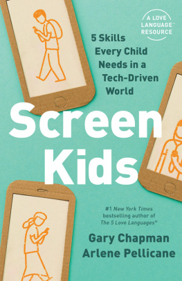 Gary Chapman - Screen Kids: 5 Relational Skills Every Child Needs in a Tech-Driven World