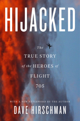 Dave Hirschman - Hijacked: The True Story Of The Heroes Of Flight 705