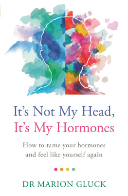 Marion Gluck - Its Not My Head, Its My Hormones: How to tame your hormones and feel like yourself again