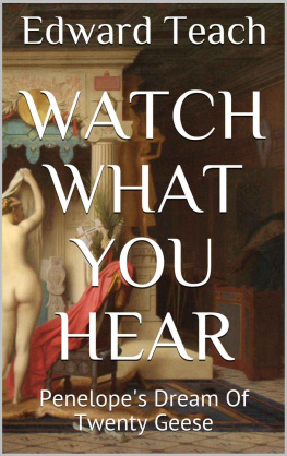 Edward Teach - Watch What You Hear: Penelopes Dream Of Twenty Geese