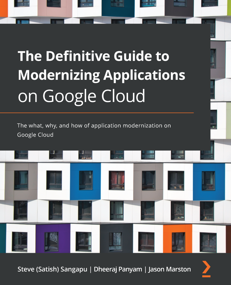 The Definitive Guide to Modernizing Applications on Google Cloud The what why - photo 1