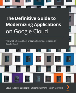 Steve (Satish) Sangapu - The Definitive Guide to Modernizing Applications on Google Cloud: The what, why, and how of application modernization on Google Cloud