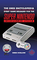 Chris Scullion The SNES Encyclopedia : Every Game Released for the Super Nintendo Entertainment System