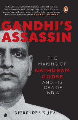 Dhirendra K. Jha Gandhis Assassin: The Making of Nathuram Godse and His Idea of India