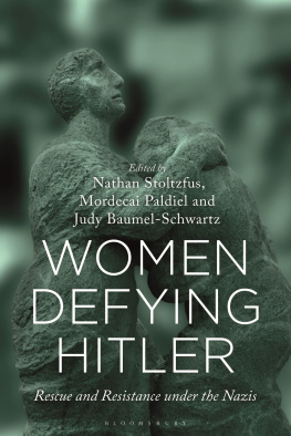 Nathan Stoltzfus (editor) - Women Defying Hitler: Rescue and Resistance under the Nazis