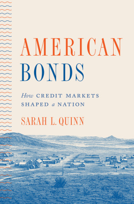 Sarah L. Quinn American Bonds: How Credit Markets Shaped a Nation