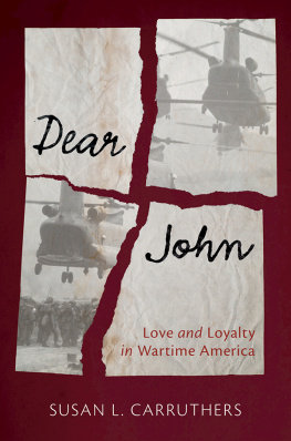 Susan L. Carruthers Dear John: Love and Loyalty in Wartime America