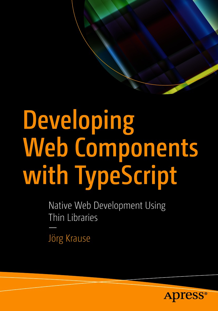 Book cover of Developing Web Components with TypeScript Jrg Krause - photo 1