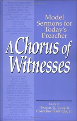 Thomas G. Long A Chorus of Witnesses: Model Sermons for Todays Preacher