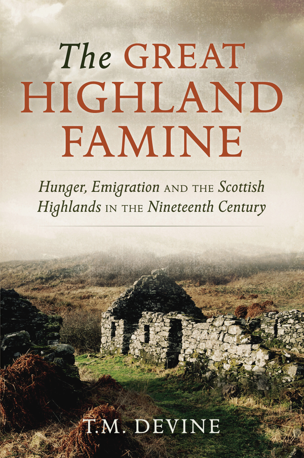 THE GREAT HIGHLAND FAMINE THE GREAT HIGHLAND FAMINE Hunger Emigration and the - photo 1