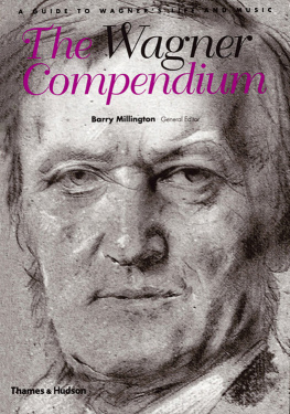 Barry Millington - The Wagner compendium : a guide to Wagners life and music