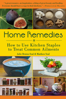 Julie Bruton-Seal - Home Remedies: How to Use Kitchen Staples to Treat Common Ailments