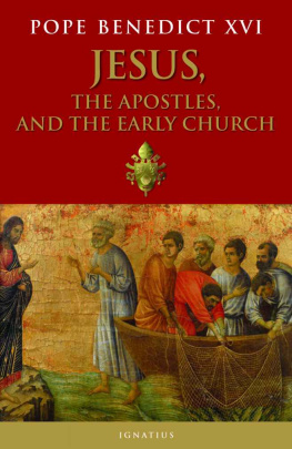 Pope Benedict XVI - Jesus, the Apostles, and the Early Church