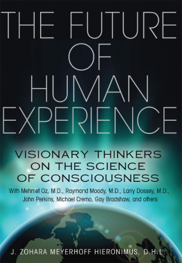 J. Zohara Meyerhoff Hieronimus - Future Of Human Experience: Visionary Thinkers on the Science of Consciousness