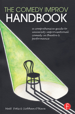 Matt Fotis - The Comedy Improv Handbook: A Comprehensive Guide to University Improvisational Comedy in Theatre and Performance