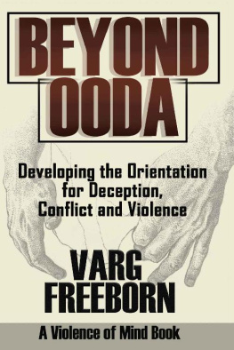 Varg Freeborn Beyond OODA: Developing the Orientation for Deception, Conflict and Violence