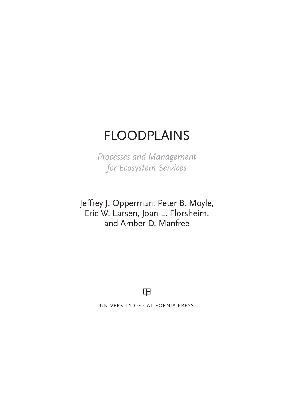 FLOODPLAINS FLOODPLAINS Processes and Management for Ecosystem Services - photo 1