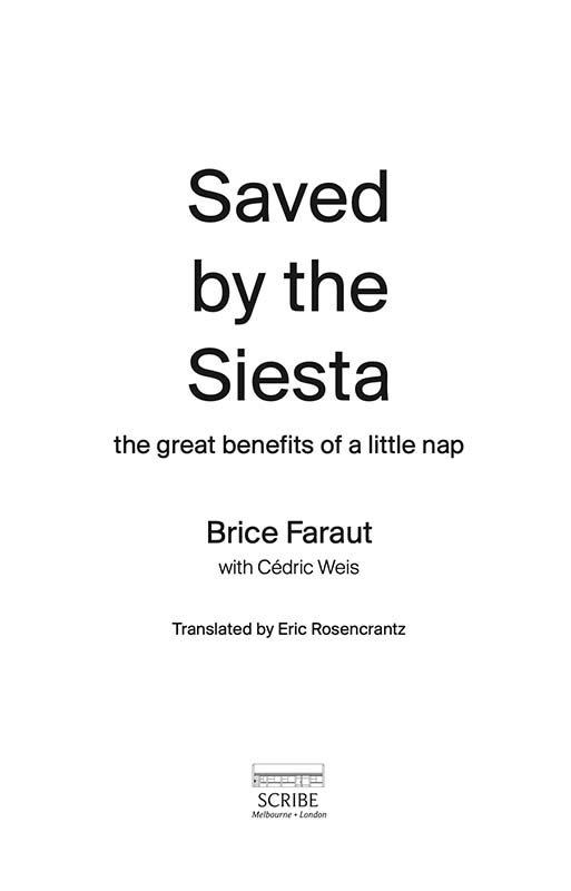 Saved by the Siesta Brice Faraut is a neuroscientist specialising in the - photo 1