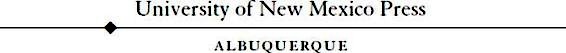 2006 by the University of New Mexico Press All rights reserved Published 2006 - photo 3